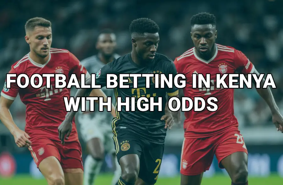 Football betting sites in Kenya with high odds